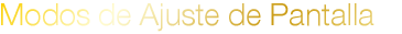 Modos de Ajuste de Pantalla