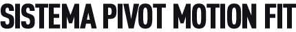PIVOT MOTION FIT